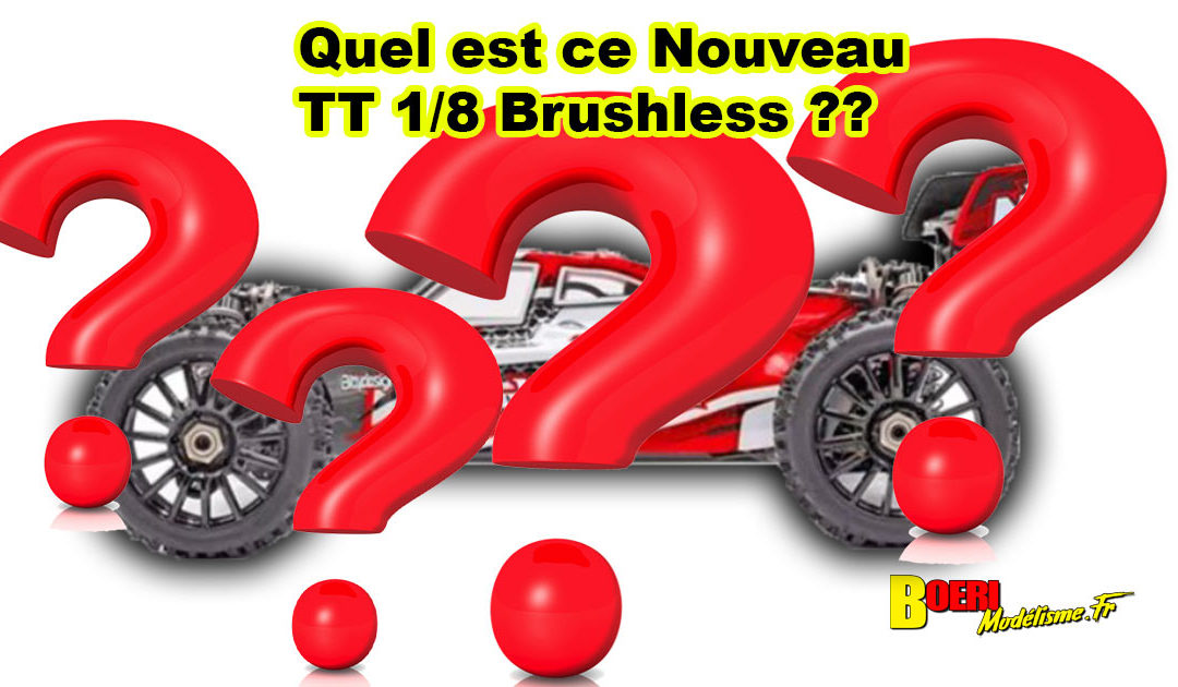 Nouveau TT 1/8 Brushless à moins de 400 euros